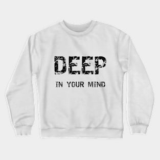 Deep In Your Mind 1 Crewneck Sweatshirt